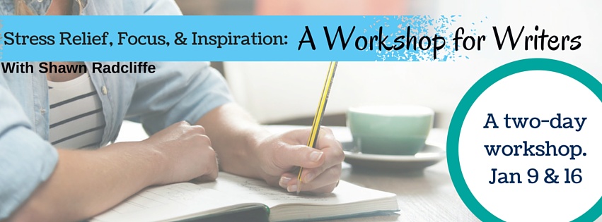 Stress Relief, Focus & Inspiration: A Workshop for Writers